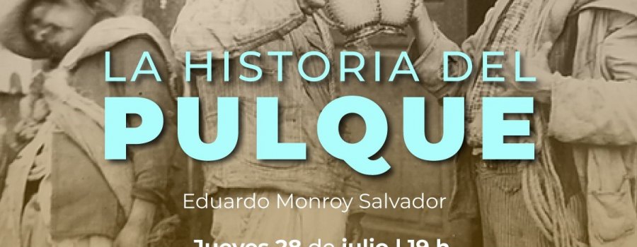 La historia del pulque.