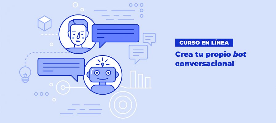 Curso. Crea tu propio bot conversacional