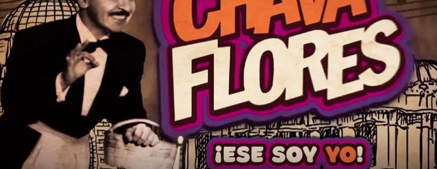 Chava Flores. ¡Ese soy yo!