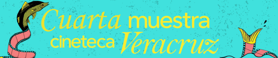 Imagen de portada del ciclo Cuarta Muestra de la Cineteca Veracruz