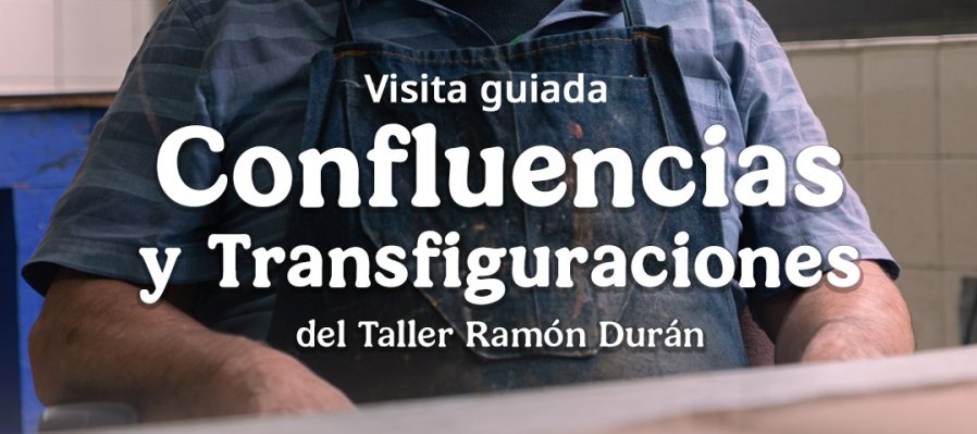 Visita guiada:confluencias y transfiguraciones.