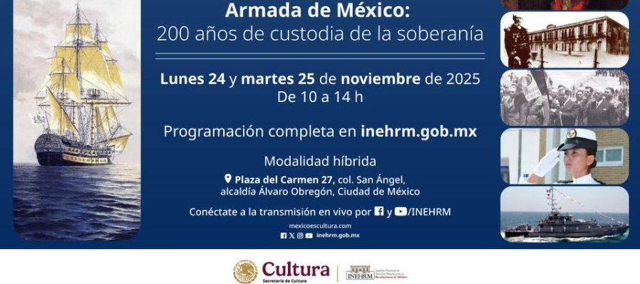 EN EL INEHRM 200 AÑOS DE HISTORIA DE LA MARINA ARMADA DE MÉXICO