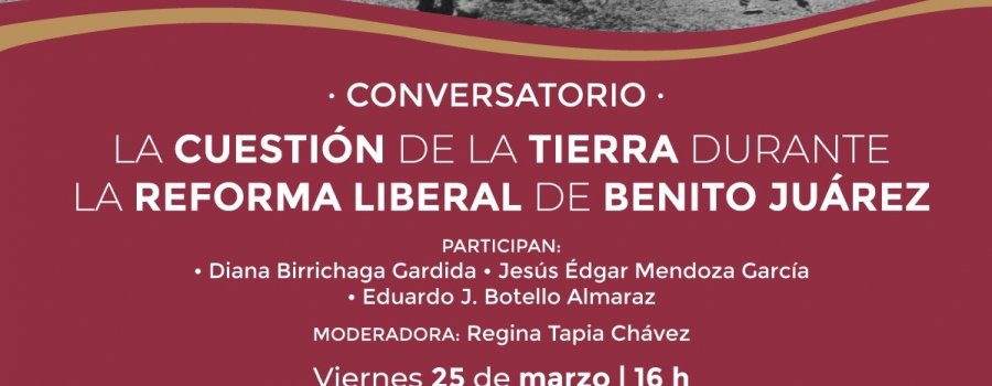 La cuestión de la tierra durante la Reforma Liberal de Benito Juárez.