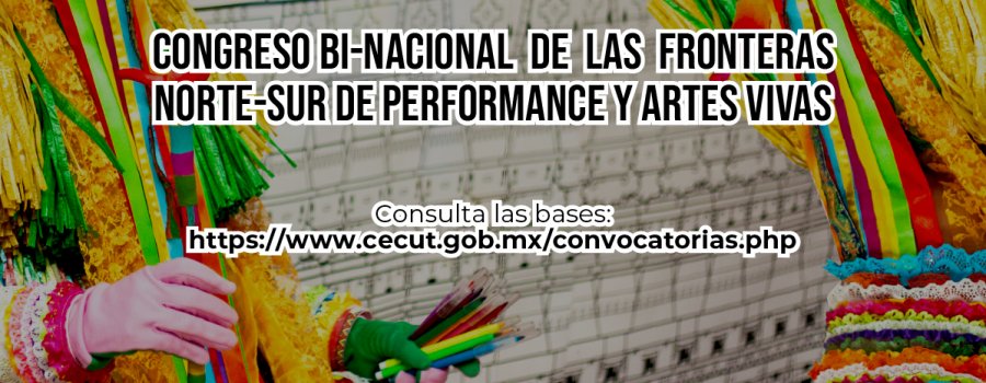 1er. Congreso Bi-Nacional de las Fronteras Norte-Sur de Performance y Artes Vivas