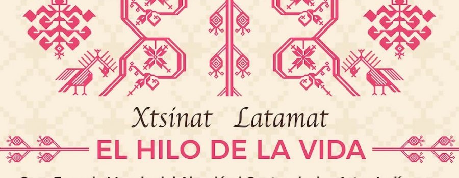 Xtsinat Latamar. El hilo de la vida