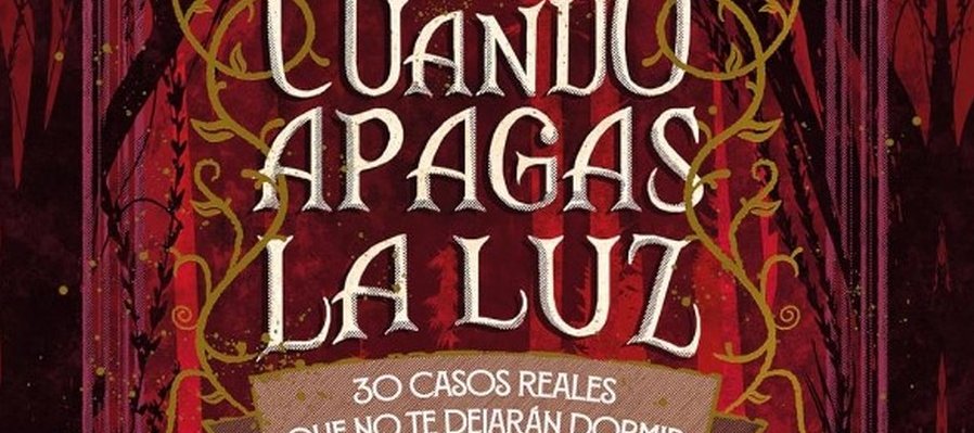 Cuando apagas la luz: 30 casos reales que no te harán dormir