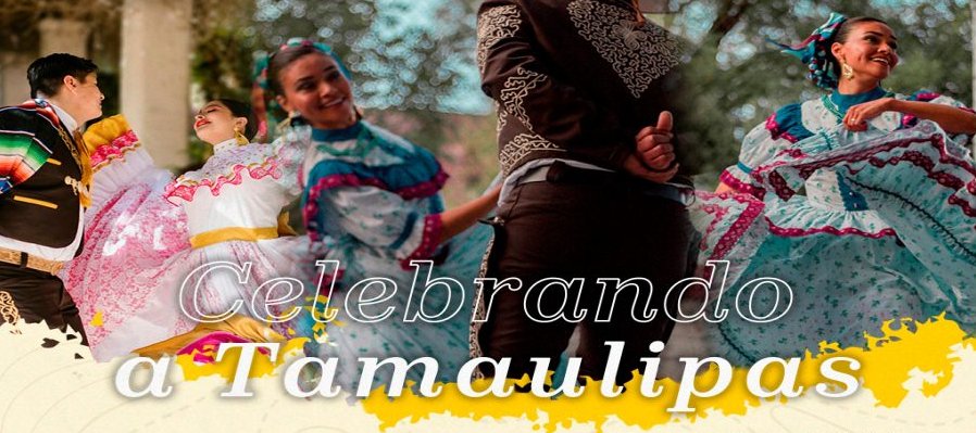 Celebrando a Tamaulipas
