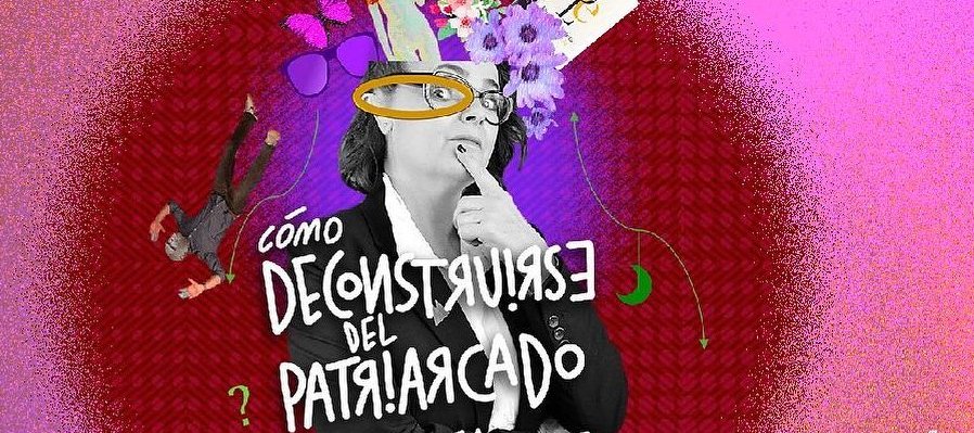 Cómo deconstruirse del patriarcado...sin morir en el intento
