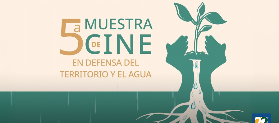 5a Muestra de Cine en Defensa el Territorio y el Agua