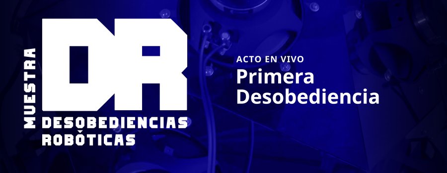 Primera Desobediencia en el marco de Desobediencias robóticas. II Encuentro Internacional de Robótica Artística