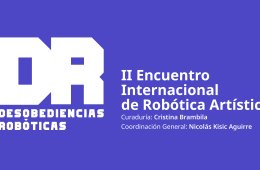 Imagen muestra de la actividad Desobediencias robóticas.  II Encuentro Internacional de...