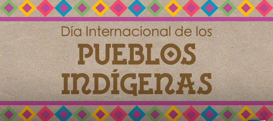 Día Internacional de los Pueblos Indígenas