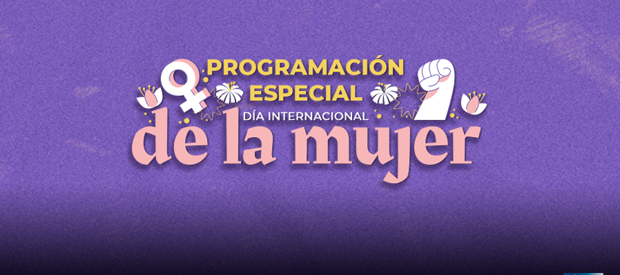 Día Internacional de la Mujer en Canal 22