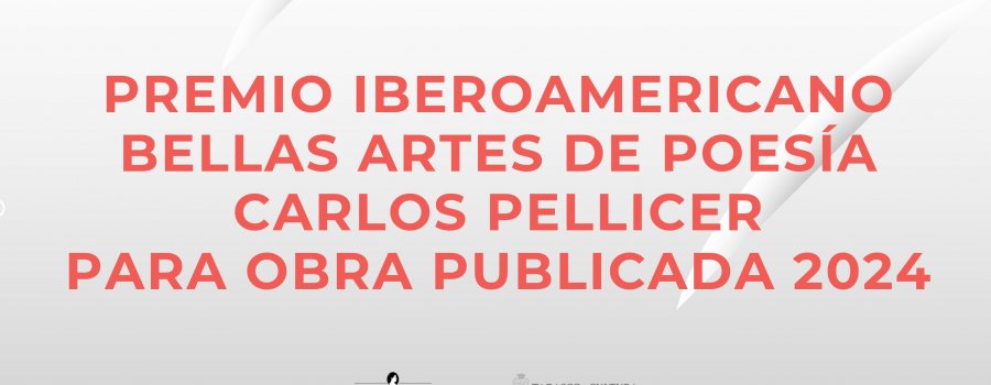 Premio Iberoamericano Bellas Artes de Poesía Carlos Pellicer para obra publicada 2024