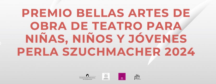 Premio Bellas Artes de Obra de Teatro para Niñas, Niños y Jóvenes Perla Szuchmacher 2024