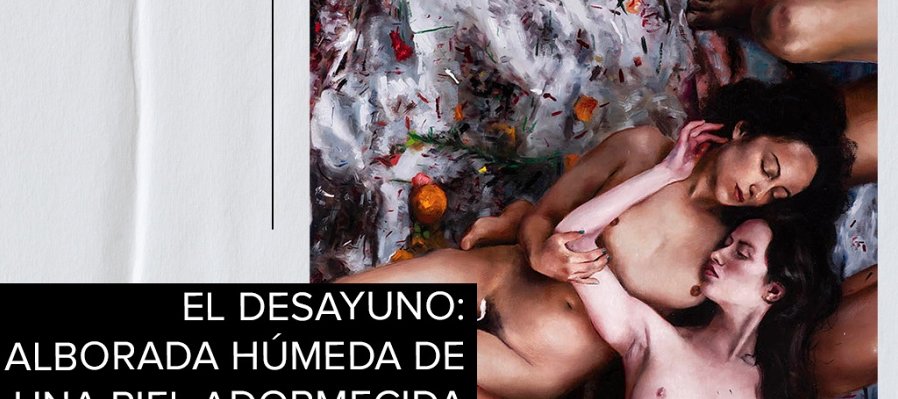 El desayuno: Alborada húmeda de una piel adormecida