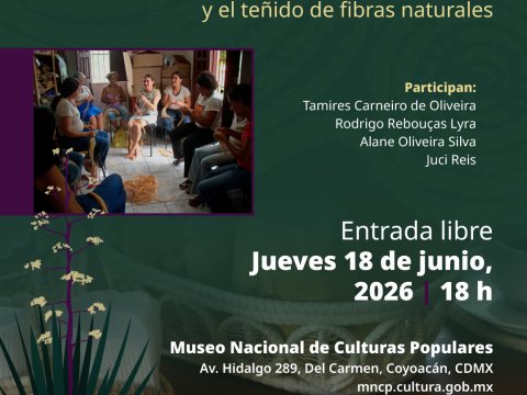 Conversatorio El sisal de México a Bahía Brasil experiencias femeninas en el arte del trenzado y el teñido de fibras naturales