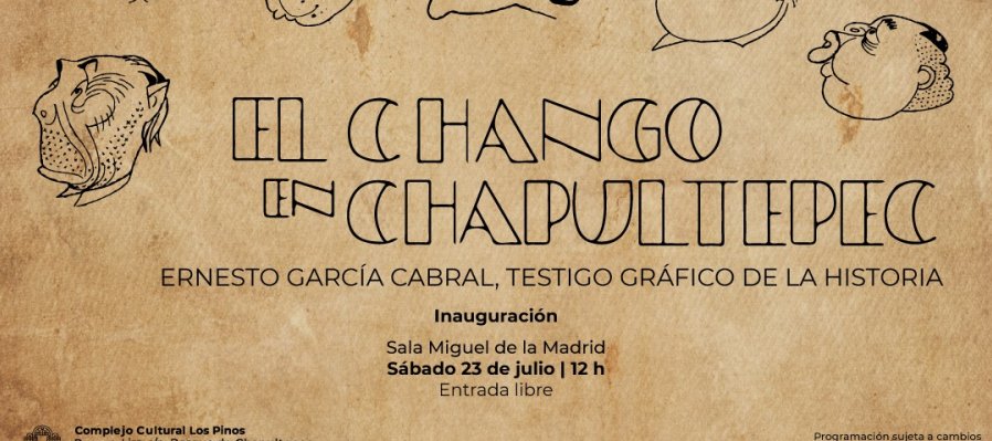 El Chango en Chapultepec Ernesto García Cabral, testigo gráfico de la historia