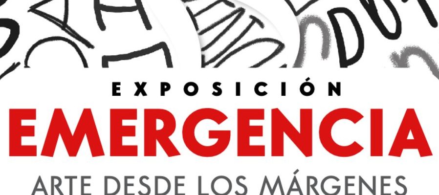 EMERGENCIA. Arte desde los márgenes