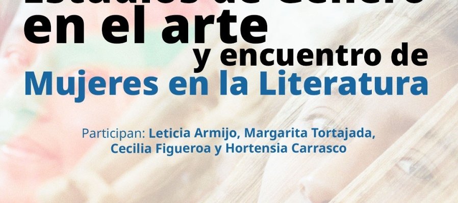Estudios de Genero en el Arte y Encuentro de Mujeres en la Literatura
