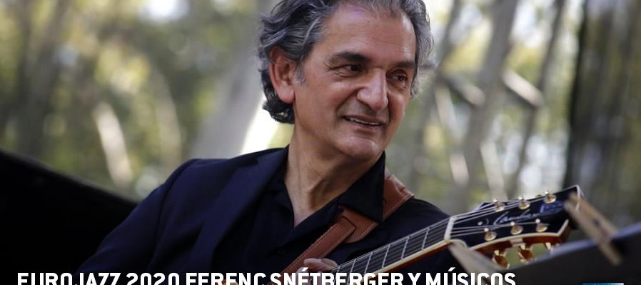 EuroJAZZ 2021 Ferenc Snétberger y músicos del Centro de Música para talentos Snétberger