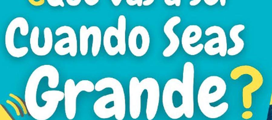 ¿Qué vas a ser cuando seas grande?