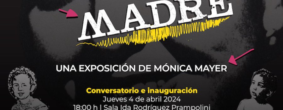 Hija de su madre: Una exposición de Mónica Mayer