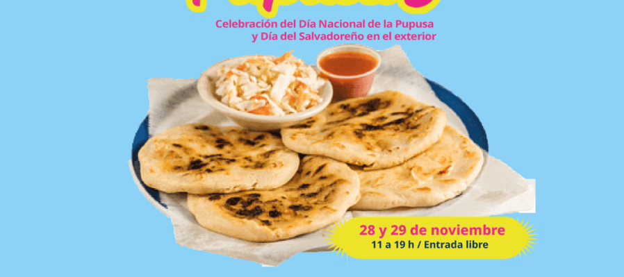 Fiesta de las Pupusas. Celebración del Día Nacional de la Pupusa y Día del Salvadoreño en el exterior.