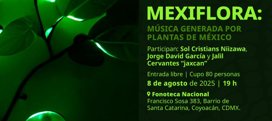 Mexiflora: música generada por plantas de México