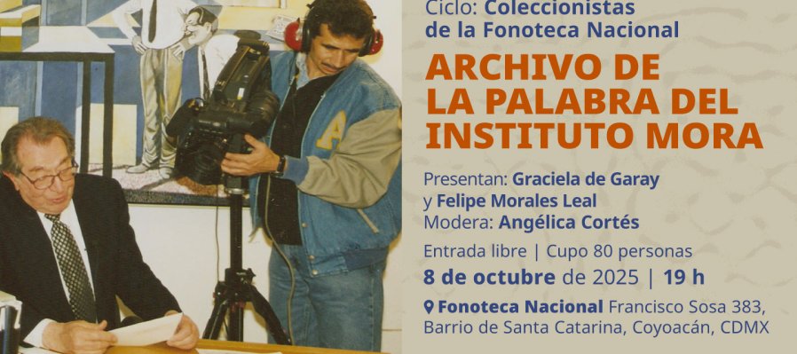 Archivo de la palabra del Instituto Mora