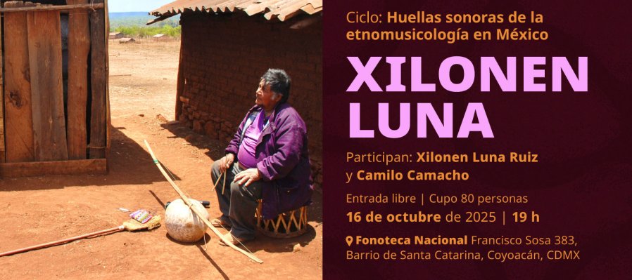 Ciclo: Huellas sonoras de la etnomusicología en México con Xilonen Luna