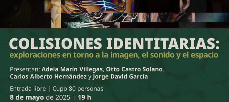Colisiones identitarias: exploraciones en torno a la imagen, el sonido y el espacio