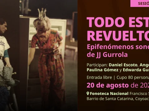 Todo está revuelto. Epifenómenos sonoros de JJ Gurrola