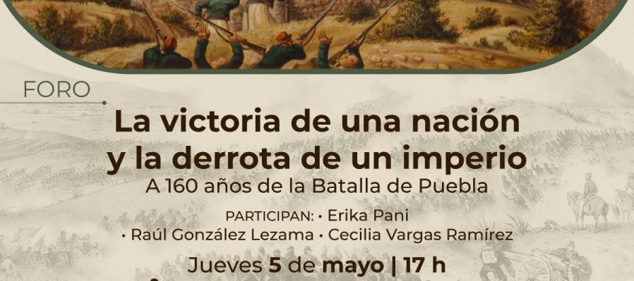 La victoria de una nación y la derrota de un imperio. A 160 años de la Batalla de Puebla.