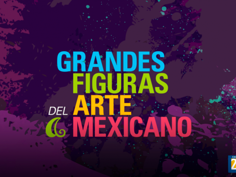 Grandes Figuras del Arte Mexicano.