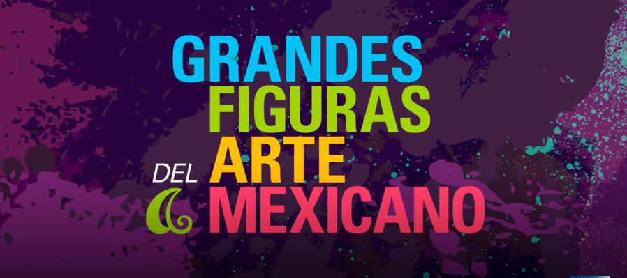 Grandes Figuras del Arte Mexicano