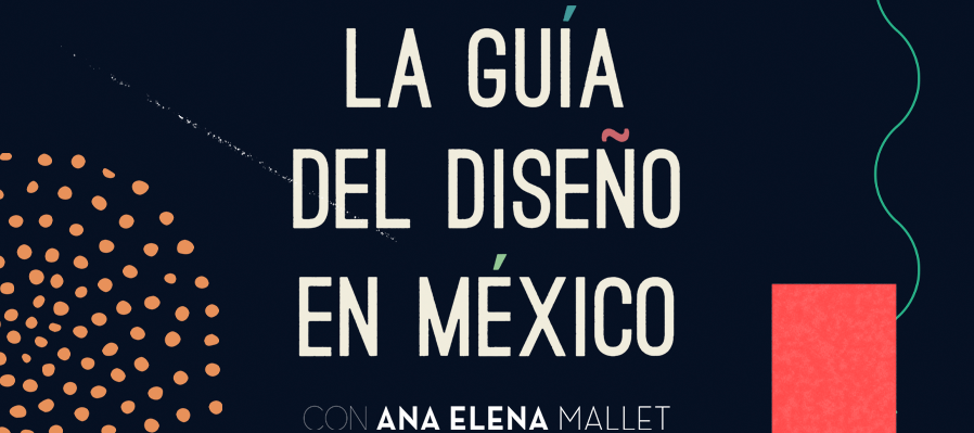 La guía del diseño en México