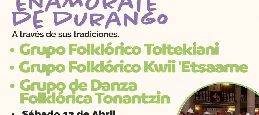 Enamórate de Durango, a través de sus tradiciones.