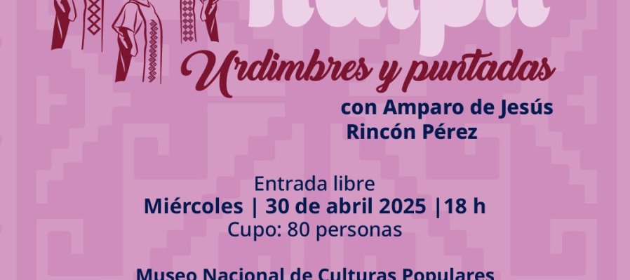 Mujer huipil Urdimbres y puntadas con Amparo de Jesús Rincón Pérez