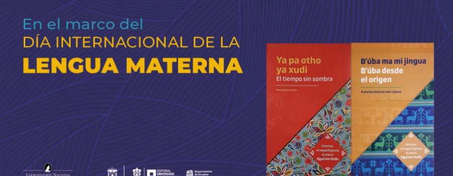Presentaciones editoriales "Ya pa otho ya xudi / El tiempo sin sombra", de Margarita León y "B’úba ma mi jungua / B’úba desde el origen", de Francisco Antonio León Cuervo