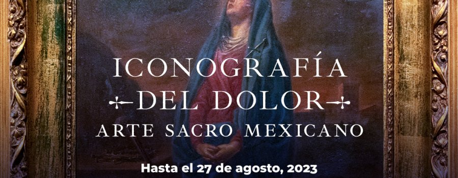 Iconografía del dolor. Arte sacro mexicano