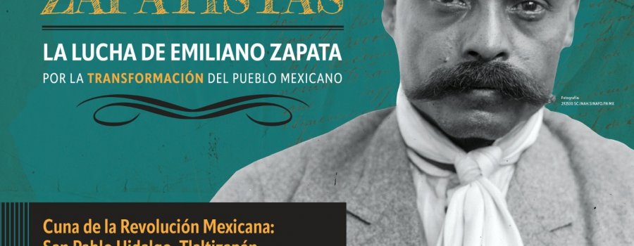 La lucha de Emiliano Zapata. Por la transformación del pueblo mexicano.
