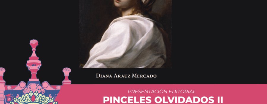 Presentación editorial: Pinceles olvidados II. Mujeres artistas (1600 – 1631) | Programa Académico- FCZ 2025