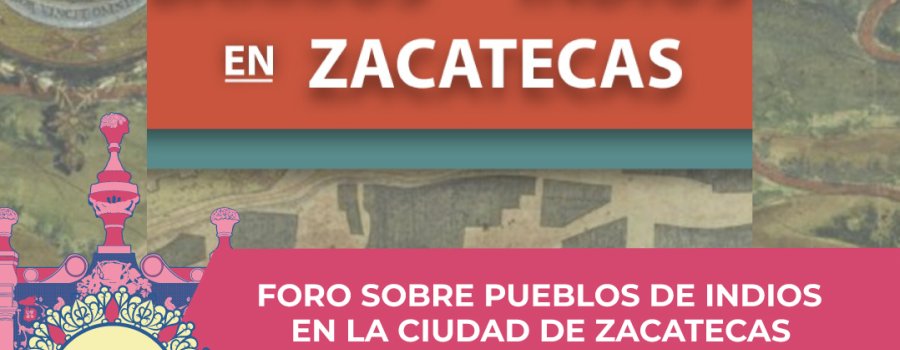 Foro: Barrio de Indios en Zacatecas | Programa Académico- FCZ 2025
