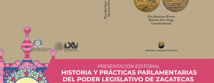 Presentación editorial: Historia y prácticas parlamentarias del poder Legislativo de Zacatecas | Programa Académico- FCZ 2025