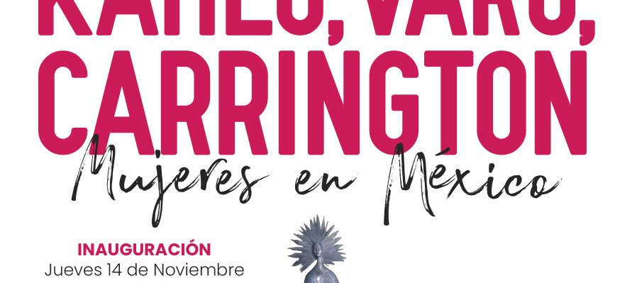 Kahlo, Carrington y Varo. Mujeres en México