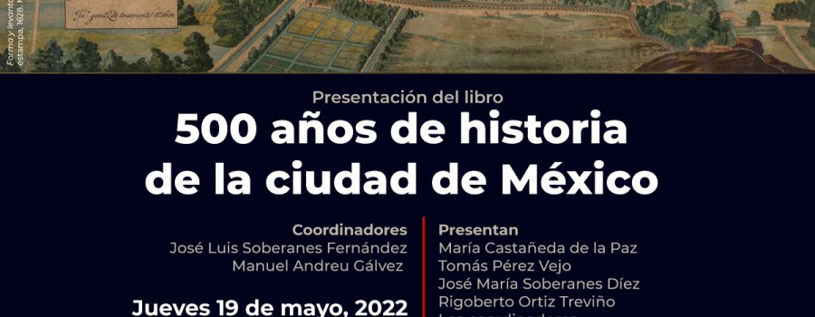 Presentación del libro: 500 años de historia de la Ciudad de México