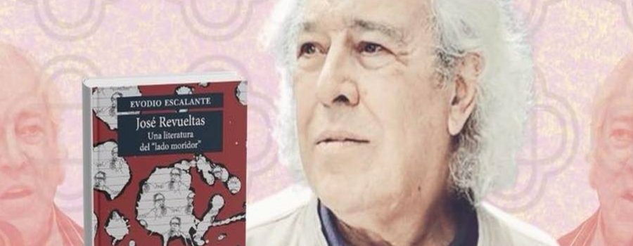 José Revueltas. Una literatura del lado moridor