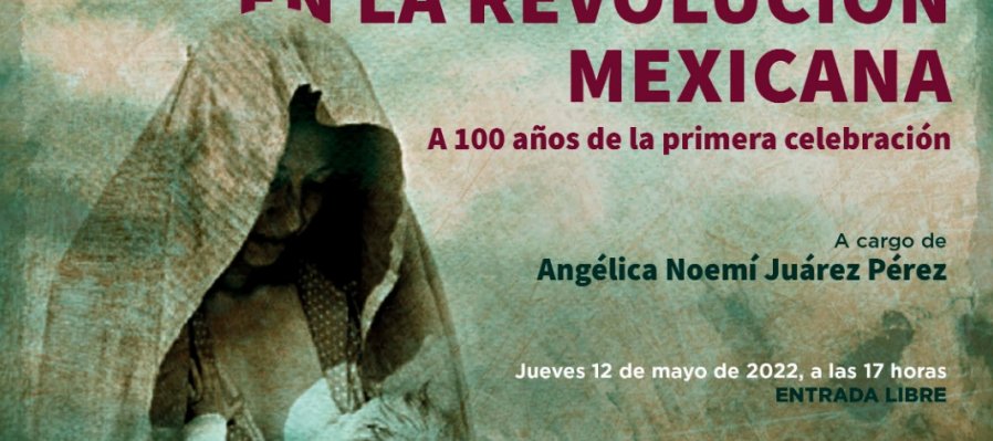 Maternidad en la Revolución Mexicana. A 100 años de la primera celebración.