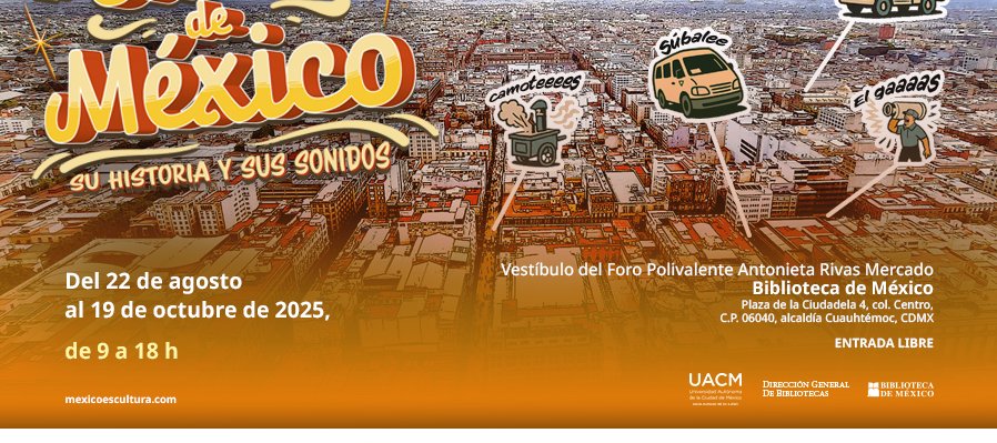 La Ciudad de México, su historia y sus sonidos